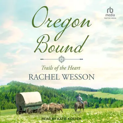 Oregon Bound Audibook, by Rachel Wesson
