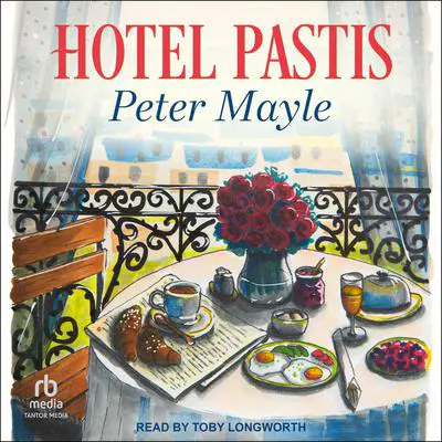 Hotel Pastis: A Novel of Provence Audibook, by Peter Mayle