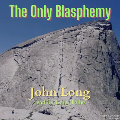 The Only Blasphemy Audibook, by John Long