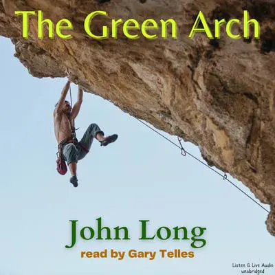 The Green Arch Audibook, by John Long
