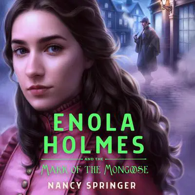 Enola Holmes and the Mark of the Mongoose: The New Adventures of Enola Holmes 3 Audibook, by Nancy Springer