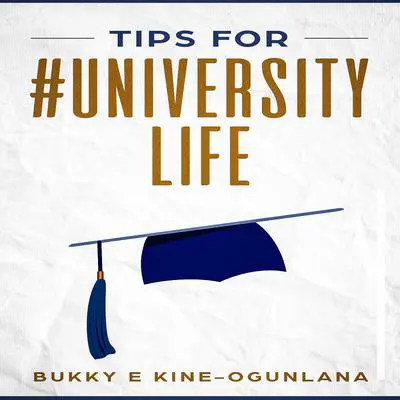 Tips for #UniversityLife Audibook, by Bukky Ekine-Ogunlana