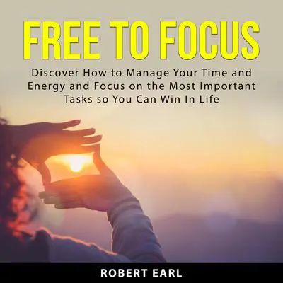 Free to Focus Audibook, by Robert Earl