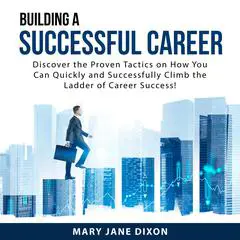 Building a Successful Career Audibook, by Mary Jane Dixon