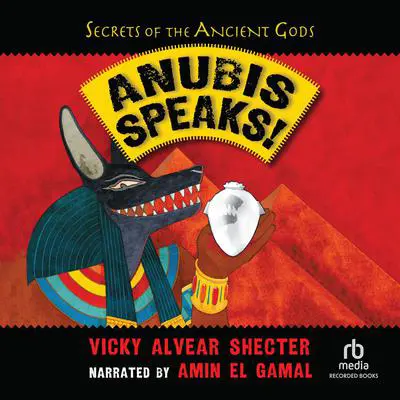 Anubis Speaks! Audibook, by Vicky Alvear Shecter