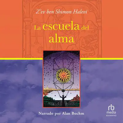 La escuela del alma Audibook, by Z'ev Ben Shimon Halevi