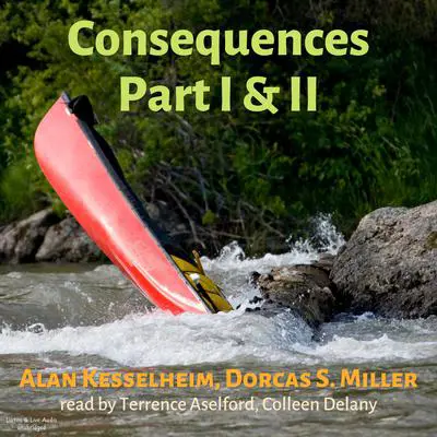 Consequences Part I & II Audibook, by Dorcas S. Miller