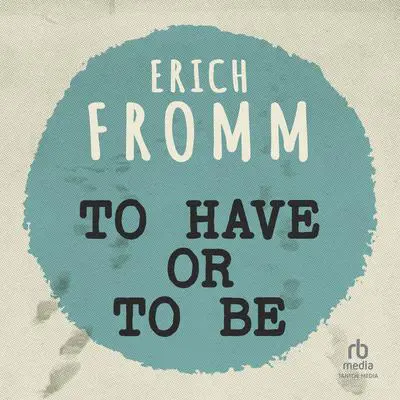To Have or To Be? Audibook, by Erich Fromm