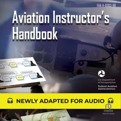 Aviation Instructor's Handbook: FAA-H-8083-9B (Federal Aviation Administration) Audibook, by Federal Aviation Administration