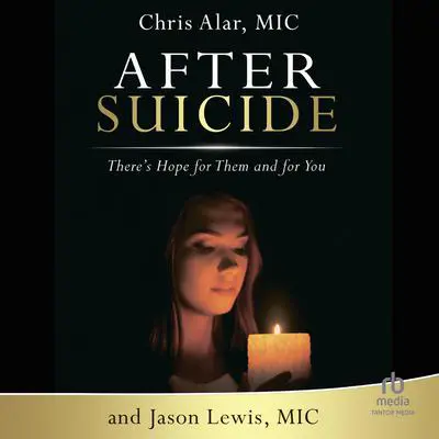 After Suicide: There's Hope for Them and for You Audibook, by Fr. Chris Alar