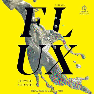 Flux: A Novel Audibook, by Jinwoo Chong