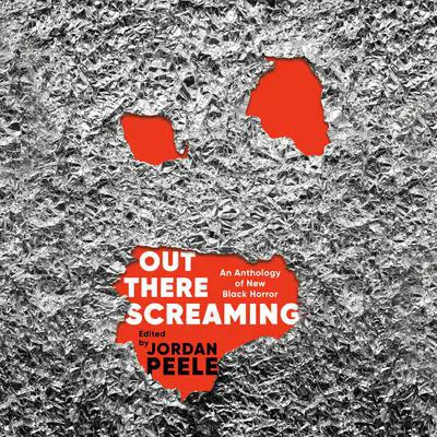 Out There Screaming: An Anthology of New Black Horror Audibook, by Tananarive Due