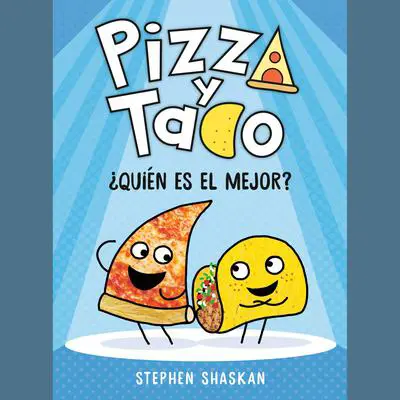 Pizza y Taco: ¿Quién es el mejor? Audibook, by Stephen Shaskan