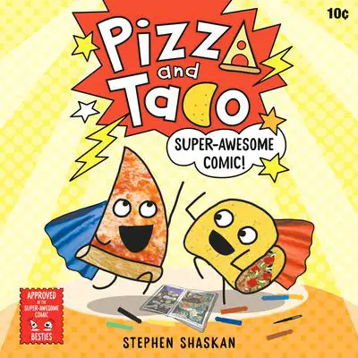 Pizza and Taco: Super-Awesome Comic! Audibook, by Stephen Shaskan