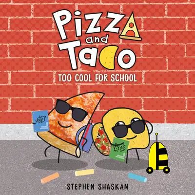 Pizza and Taco: Too Cool for School Audibook, by Stephen Shaskan
