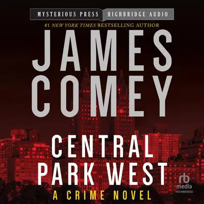 Central Park West: A Crime Novel Audibook, by James Comey