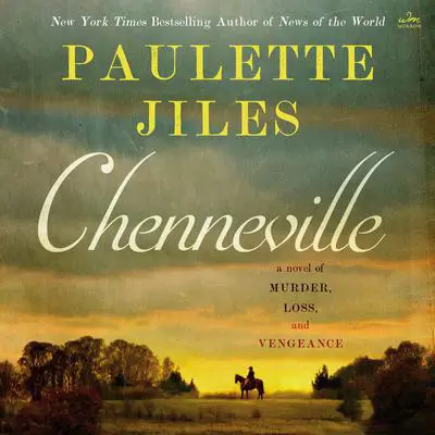 Chenneville: A Novel of Murder, Loss, and Vengeance Audibook, by Paulette Jiles