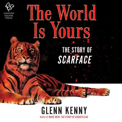 The World Is Yours: The Story of Scarface Audibook, by Glenn Kenny