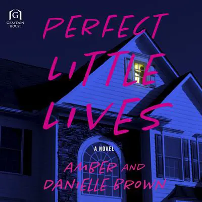 Perfect Little Lives: A Novel Audibook, by Amber and Danielle Brown