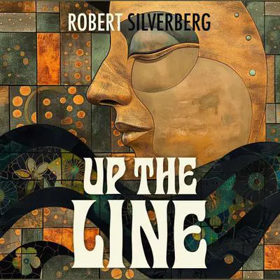 Up the Line Audibook, by Robert Silverberg
