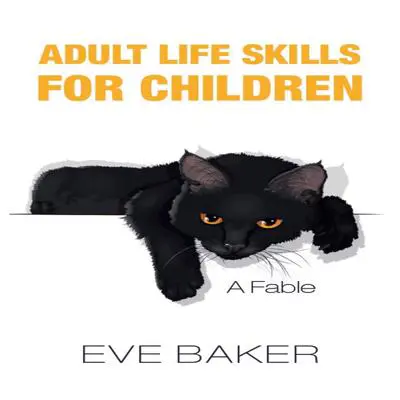 Adult Life Skills for Children:  A Fable Audibook, by Eve Baker
