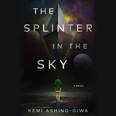 The Splinter in the Sky Audibook, by Kemi Ashing-Giwa