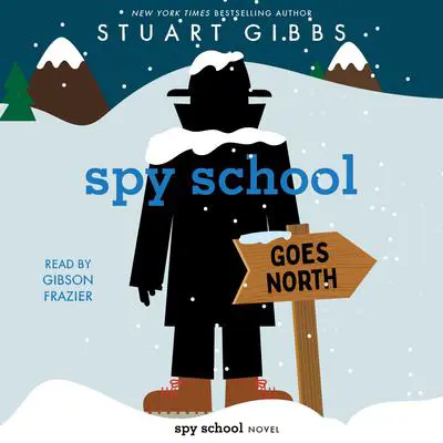 Spy School Goes North Audibook, by Stuart Gibbs