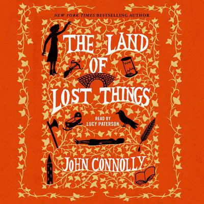The Land of Lost Things: A Novel Audibook, by John Connolly