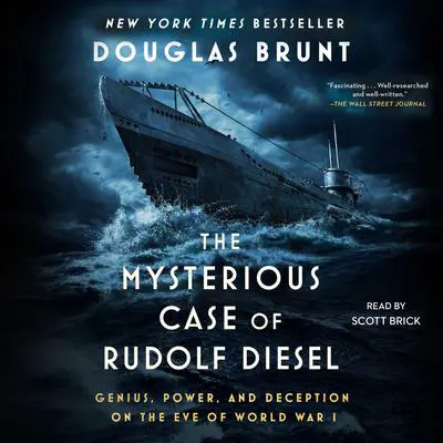 The Mysterious Case of Rudolf Diesel: Genius, Power, and Deception on the Eve of World War I Audibook, by Douglas Brunt