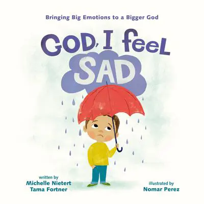 God, I Feel Sad: Bringing Big Emotions to a Bigger God Audibook, by Tama Fortner