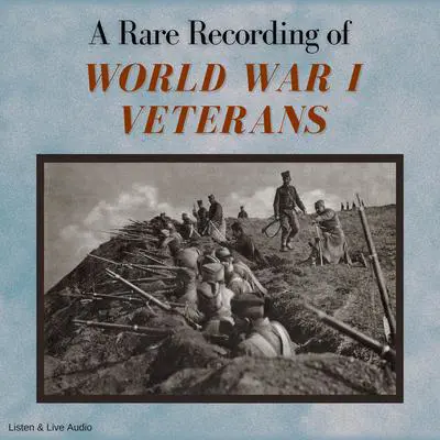 A Rare Recording of World War I Veterans Audibook, by Jack Campbell