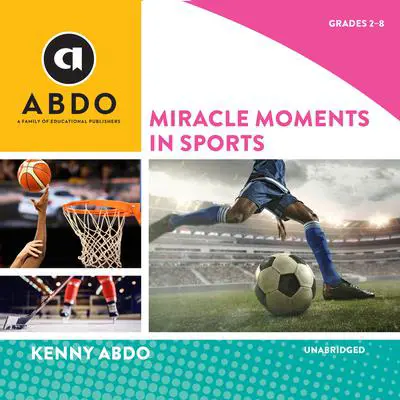Miracle Moments in Sports: Books Out Loud Collection Audibook, by Kenny Abdo