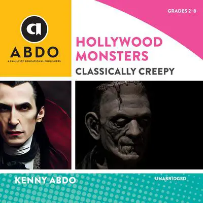 Hollywood Monsters: Classically Creepy Audibook, by Kenny Abdo