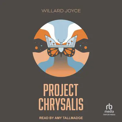 Project Chrysalis: A Book of the Transfigured World Audibook, by Willard Joyce