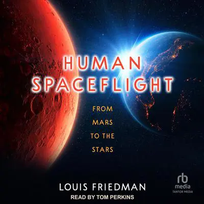 Human Spaceflight: From Mars to the Stars Audibook, by Louis Friedman