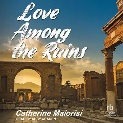 Love Among the Ruins Audibook, by Catherine Maiorisi
