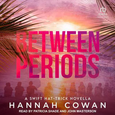 Between Periods: A Swift Hat-Trick Novella Audibook, by Hannah Cowan