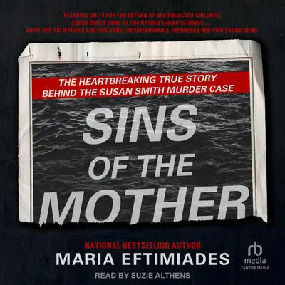 Sins of the Mother: The Heartbreaking True Story Behind the Susan Smith Murder Case Audibook, by Maria Eftimiades