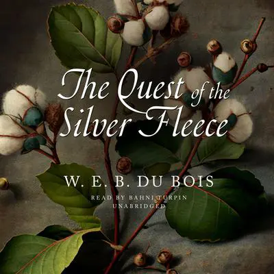 The Quest of the Silver Fleece Audibook, by W. E. B. Du Bois
