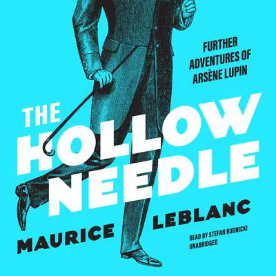 The Hollow Needle: Further Adventures of Arsène Lupin Audibook, by Maurice Leblanc