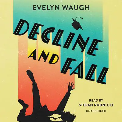 Decline and Fall Audibook, by Evelyn Waugh