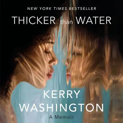 Thicker than Water: A Memoir Audibook, by Kerry Washington