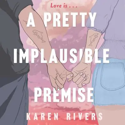 A Pretty Implausible Premise Audibook, by Karen Rivers