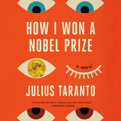 How I Won a Nobel Prize: A Novel Audibook, by Julius Taranto