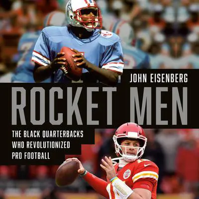Rocket Men: The Black Quarterbacks Who Revolutionized Pro Football Audibook, by John Eisenberg