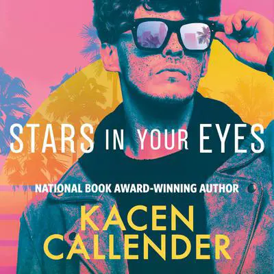 Stars in Your Eyes Audibook, by Kacen Callender