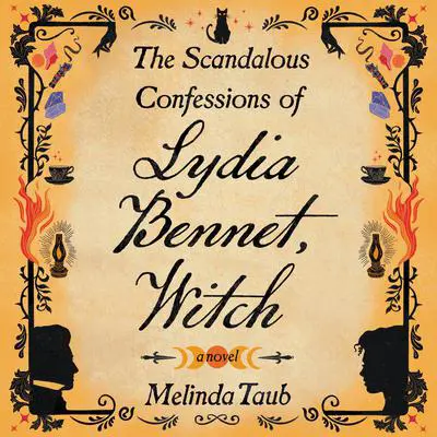 The Scandalous Confessions of Lydia Bennet, Witch Audibook, by Melinda Taub