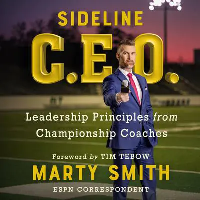 Sideline CEO: Leadership Principles from Championship Coaches Audibook, by Marty Smith