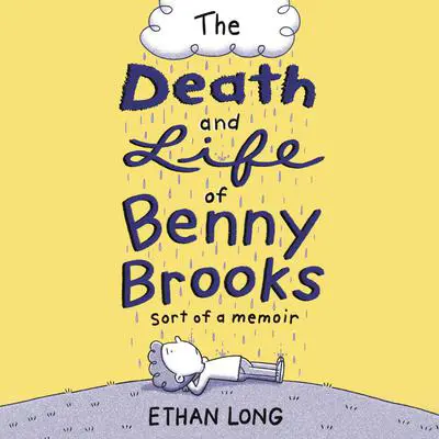 The Death and Life of Benny Brooks: Sort of a Memoir Audibook, by Ethan Long