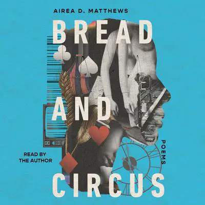 Bread and Circus Audibook, by Airea D. Matthews